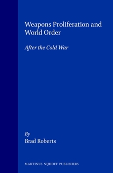 Weapons Proliferation and World Order after the Cold War