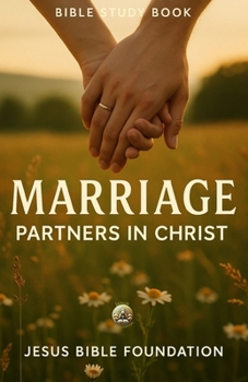 Bible Study Book Marriage: Partners in Christ (The Love & Relationships Discipleship Series)