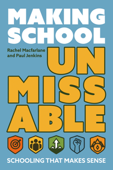 Paperback Making School Unmissable: Schooling That Makes Sense Book