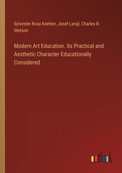 Paperback Modern Art Education. Its Practical and Aesthetic Character Educationally Considered Book