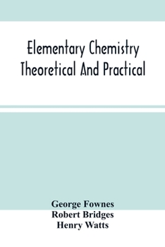 Paperback Elementary Chemistry Theoretical And Practical Book