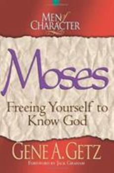 Paperback Men of Character: Moses: Freeing Yourself to Know God Volume 8 Book