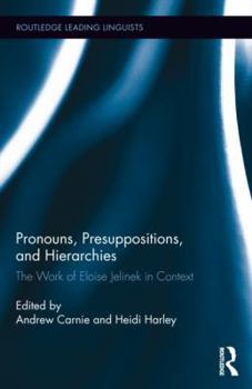 Hardcover Pronouns, Presuppositions, and Hierarchies: The Work of Eloise Jelinek in Context Book