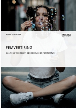 Paperback Femvertising. Das neue "Sex Sells" oder ehrlicher Feminismus? [German] Book