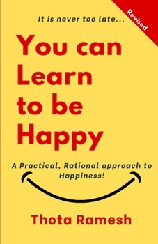 Paperback You can LEARN to be HAPPY!: A Practical, Rational approach to Happiness! Book