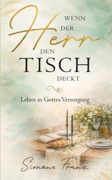 Paperback Wenn der Herr den Tisch deckt: Leben in Gottes Versorgung [German] Book