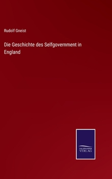 Hardcover Die Geschichte des Selfgovernment in England [German] Book