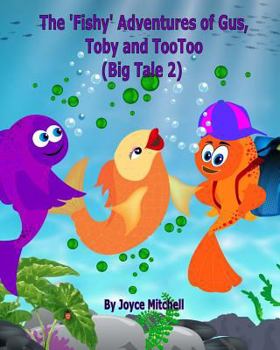 Paperback The 'Fishy' Adventures of Gus, Toby and TooToo: Big Tale 2 Book