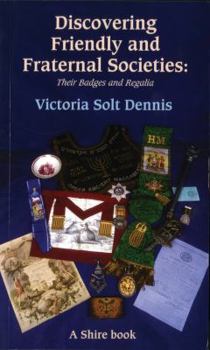 Paperback Discovering Friendly and Fraternal Societies: Their Badges and Regalia Book