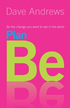 Paperback Plan Be: Be the Change you want to see in the World Book