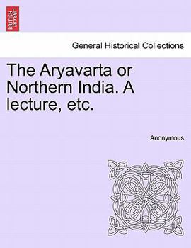 Paperback The Aryavarta or Northern India. a Lecture, Etc. Book