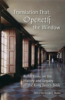 Paperback Translation That Openeth the Window: Reflections on the History and Legacy of the King James Bible (Society of Biblical Literature Biblical Scholarship in North America) Book