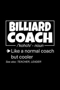 Billiard Coach: Lined Journal, 120 Pages, 6x9 Sizes, Funny Billiard Coach Definition Notebook Gift for Team Coaches