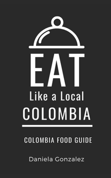 Paperback Eat Like a Local- Columbia: Colombia Food Guide Book