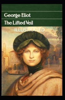 The Lifted Veil Illustrated