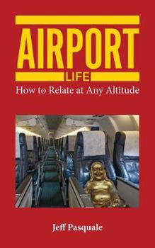 Paperback Airport Life: How to Relate at Any Altitude Book