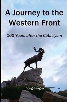 Paperback A Journey to the Western Front: 100 Years After the Cataclysm Book
