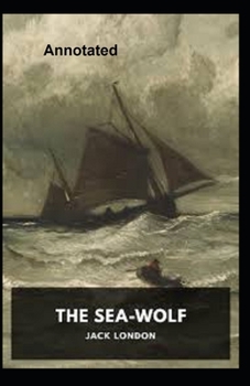 Paperback The Sea Wolf Annotated Book