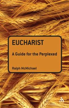 Paperback Eucharist: A Guide for the Perplexed Book