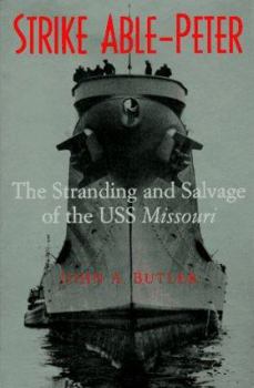 Hardcover Strike Able-Peter: The Stranding and Salvage of the USS Missouri Book