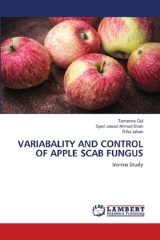 VARIABALITY AND CONTROL OF APPLE SCAB FUNGUS: Invitro Study