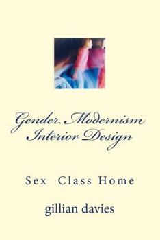 Paperback Gender Modernism Interior Design: Sex Class Home Book