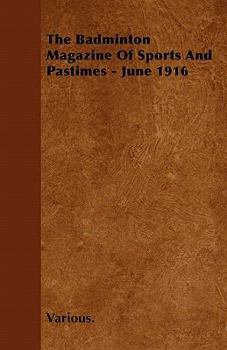 Paperback The Badminton Magazine of Sports and Pastimes - June 1916 Book