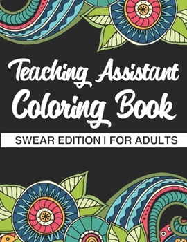 Paperback Teaching Assistant Coloring Book: A Coloring Book For Teaching Assistants Book