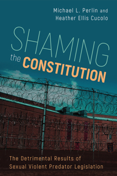 Paperback Shaming the Constitution: The Detrimental Results of Sexual Violent Predator Legislation Book