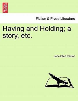 Paperback Having and Holding; A Story, Etc. Vol. III. Book