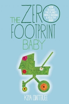 Paperback The Zero Footprint Baby: How to Save the Planet While Raising a Healthy Baby Book