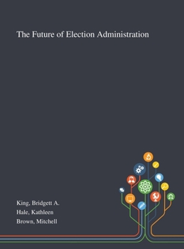 Hardcover The Future of Election Administration Book