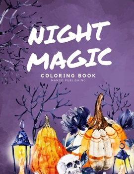 Paperback Night Magic Coloring Book: Coloring Pages with Ghosts in Varieties Character, Zombie, Witch Book
