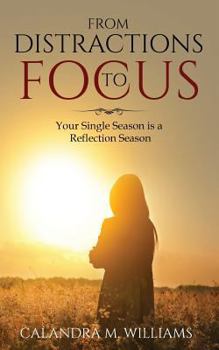 Paperback From Distractions to Focus: Your Single Season is a Reflection Season Book