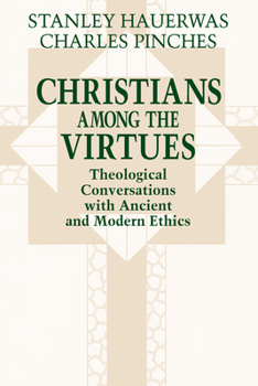 Paperback Christians among the Virtues: Theological Conversations with Ancient and Modern Ethics Book