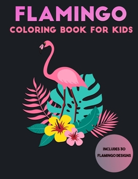 Paperback Flamingo Coloring Book For Kids: 30 Unique Designs Book