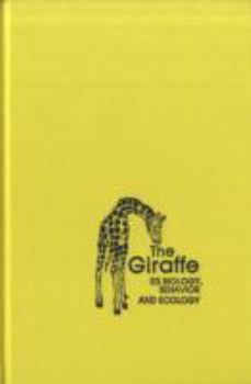 Hardcover The Giraffe: Its Biology, Behavior, and Ecology Book