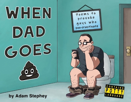 Paperback When Dad Goes Poo: Poems to Provoke Guys Who Poo-Crastinate. Book