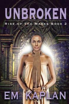 Unbroken - Book #2 of the Rise of the Masks