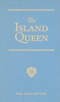 Hardcover The Island Queen: Dethroned by Fire and Water: A Tale of the Southern Hemisphere Book