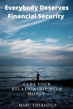 Paperback Everybody Deserves The Financial Security: Cure Your Relationship With Money Book