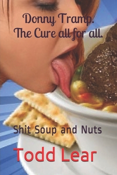 Paperback Donny Tramp. The Cure all for all.: Shit Soup and Nuts Book
