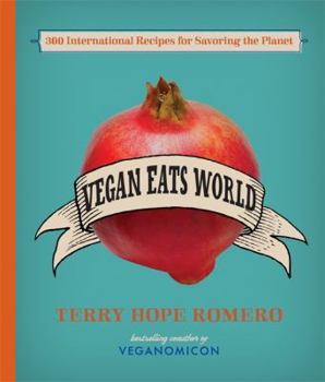 Hardcover Vegan Eats World: 300 International Recipes for Savoring the Planet Book