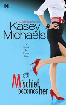 Mischief Becomes Her - Book #2 of the Sunshine Girls