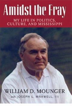 Hardcover Amidst the Fray: My Life in Politics, Culture, and Mississippi Book