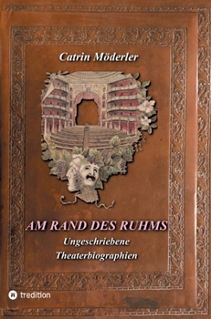 Hardcover Am Rand Des Ruhms: Ungeschriebene Theaterbiographien [German] Book