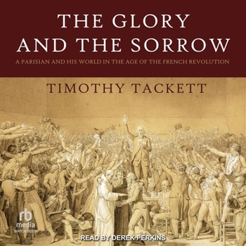 MP3 CD The Glory and the Sorrow: A Parisian and His World in the Age of the French Revolution Book
