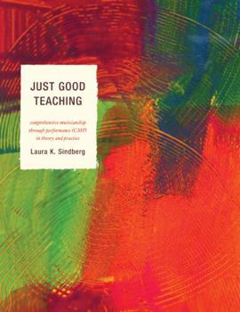 Paperback Just Good Teaching: Comprehensive Musicianship through Performance in Theory and Practice Book