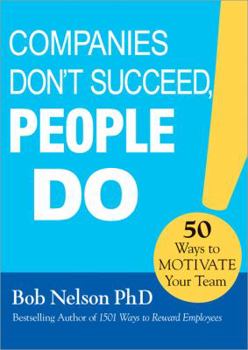 Hardcover Companies Don't Succeed, People Do: 50 Ways to Motivate Your Team Book