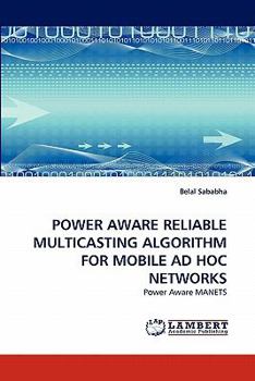 Paperback Power Aware Reliable Multicasting Algorithm for Mobile Ad Hoc Networks Book